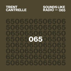 Trent Cantrelle - Sounds Like Radio SLR065