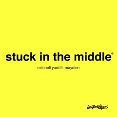 Mitchell Yard ft. Maydien - Stuck In The Middle