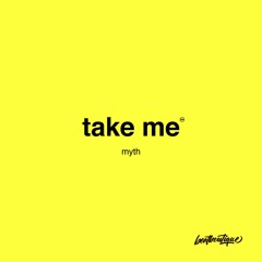 Myth - Take Me