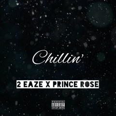 Chillin' (ft. Prince Rose) [Prod. By CamGotHits]