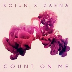 Kojun X Zaena - Count On Me