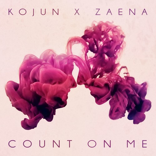 Kojun X Zaena - Count On Me