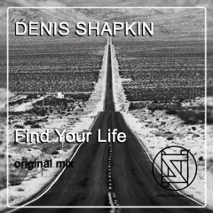 Denis Shapkin - Find Your Life (original Mix)