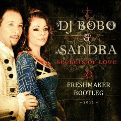 DJ BoBo & Sandra - Secrets Of Love (Freshmaker Bootleg)