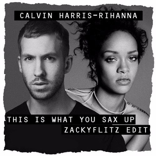 Calvin Harris & Rihanna X Major Lazer X Karim Mika - This Is What You Sax Up (ZACKYFLITZ Edit)