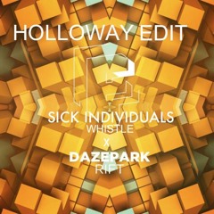 Sick Individuals X Dazepark - Whistle X Rift (Holloway Edit) *FREE DOWNLOAD*
