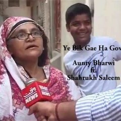 Ye Bik Gae Ha Govt - Shahrukh Saleem ft. Aunty Bharwi