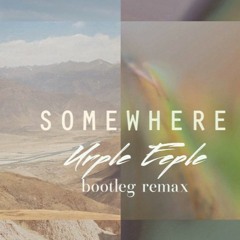 Sekuoia - Somewhere (Moglii Remix) [Urple Eeple Bootleg Remix]