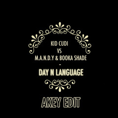 Kid Cudi vs M.A.N.D.Y & Booka Shade - Day N Language (Akey Edit)
