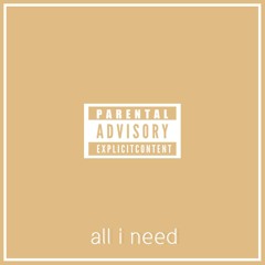 all i need (prod. ryanjacob)