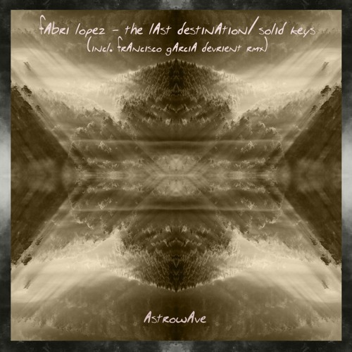 Fabri Lopez - The Last Destination / Solid Keys Fabri Lopez - The Last Destination / Solid Keys