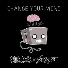 Skope + Stickybuds - Change Your Mind