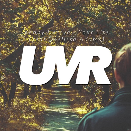 Kenny Hectyc - Your Life (feat. Melissa Adams) [Premier] (Spotify)