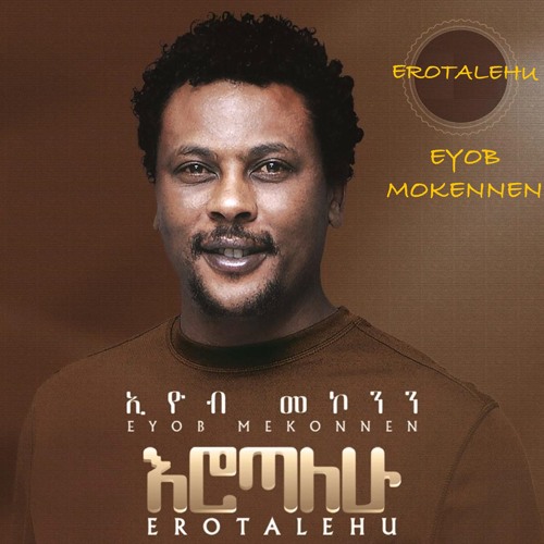 Eyob Mekonnen - Erotalehu