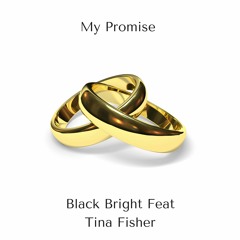 My Promise (Black Bright Feat Tina Fisher)