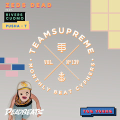 Vol. 139 ("Too Young" Cypher - Curated by Zeds Dead)