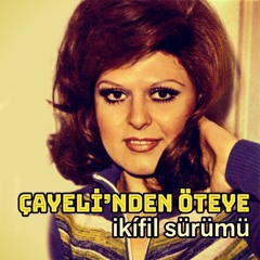 Çayeli'nden Öteye - İkífil Sürümü
