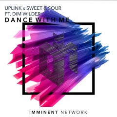 Uplink x Sweet & Sour Ft. Dim Wilder - Dance With Me (Free Download)
