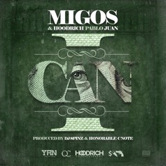 Migos & Hoodrich Pablo Juan - I Can [Prod By DJ Spinz & Honorable C Note]