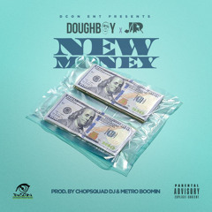 New Money - DoughBoy x JR #FwTheDJs
