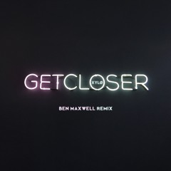 Get Closer (Ben Maxwell Remix)