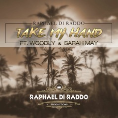 Raphael Di Raddo - Take My Hand Feat. Woodly & Sarah May