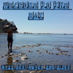 WELCOME TO THE BAY Miss Dee, KWICK and A.ZEE