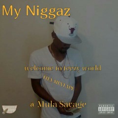 My Niggaz - Mula Savage