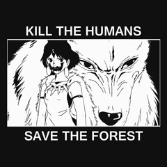 Kill The Humans Save The Forest