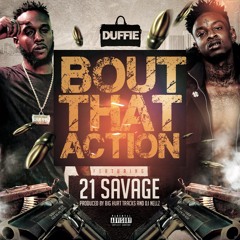 Bout That Action ft 21 Savage (Produced by Big Hurt & DJ NaNillz)