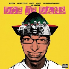 Bizzey - Doe Je Dans (No Heroes Remix) (feat. Yung Felix, Jozo, Adje & YOUNGBAEKANSIE)
