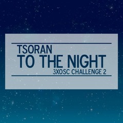 Tsoran - To The Night (3xosc Challenge 2)