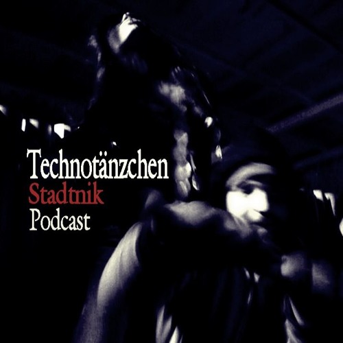 Stadtnik - Technotänzchen (Podcast)