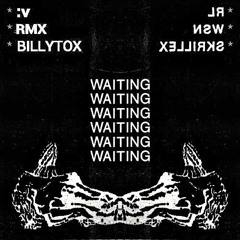 RL Grime, What So Not & Skrillex - Waiting (Billytox Flip)