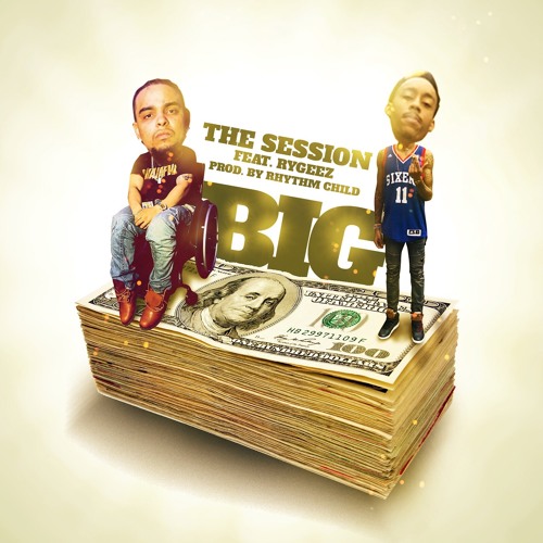 Rygeez X The Session - BIG (Prod. By Rhythm Child) by The Session