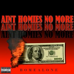 BomeAlone - Aint Homies Nomore