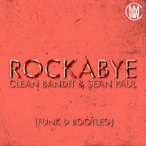 Rockabye (Funk D Bootleg)[Worldwide Premiere]