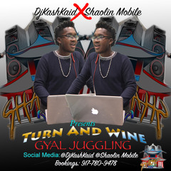 TURN AND WINE (GYAL JUGGLING MIX)- 2017