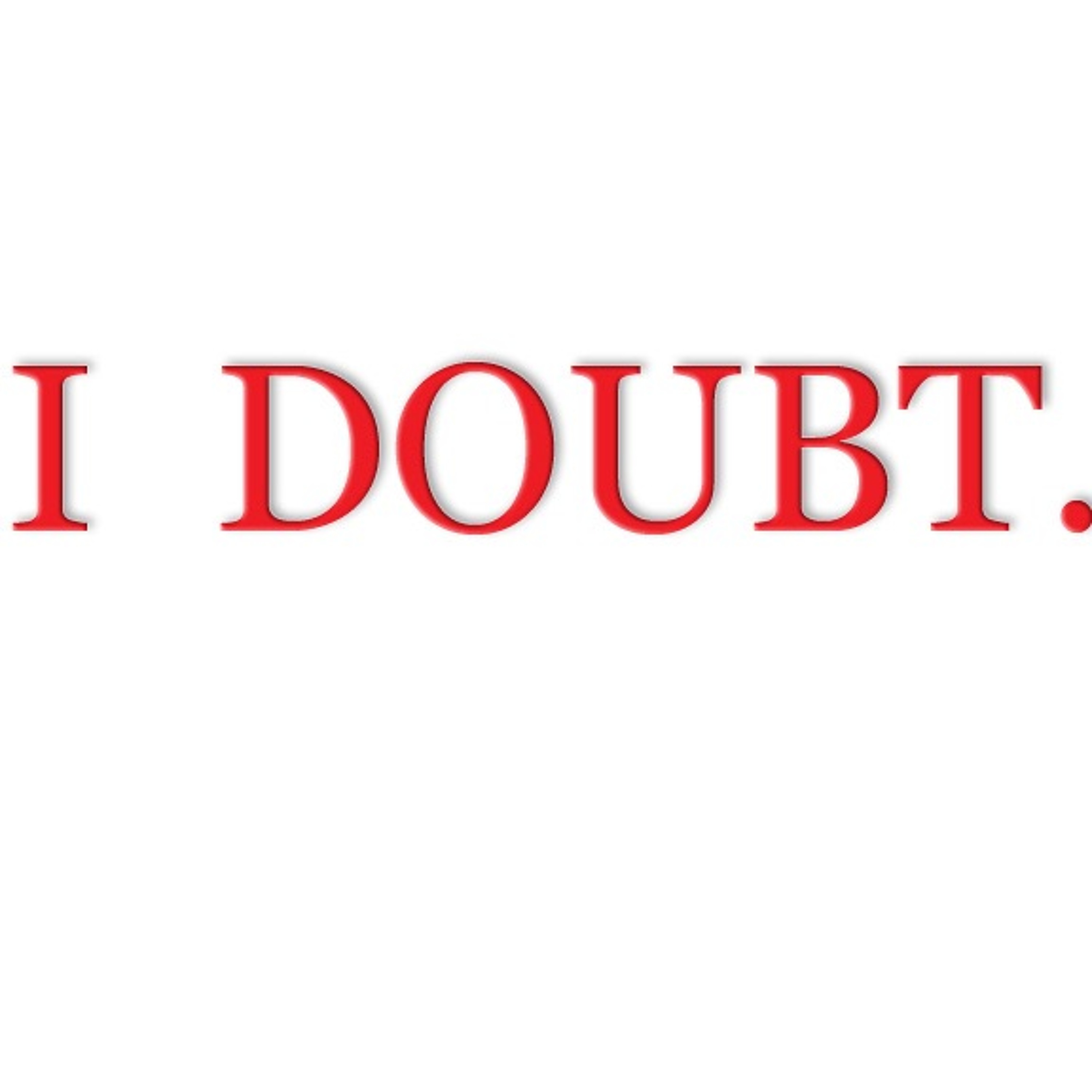 I Doubt - Part 4, How The Truth Is The Antidote To Doubt episode artwork