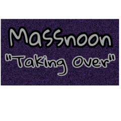 Massnoon "Taking Over"