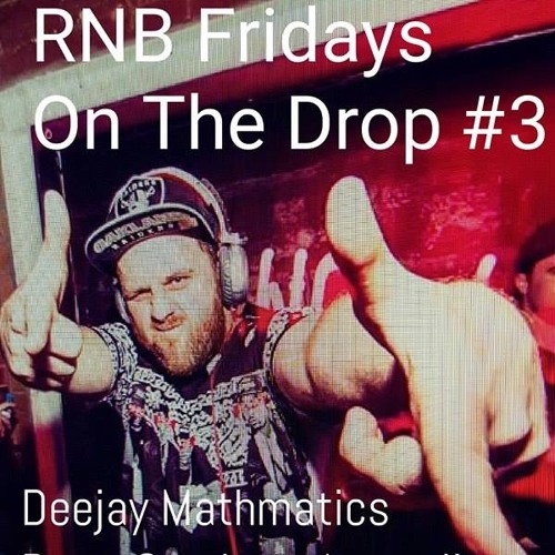 RNB Fridays On THE DROP #3 - Deejay Mathmatics
