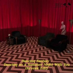 Dancing Fantasy - Dancing on a Summer Night With You (Krycek Edit)[Free Download]