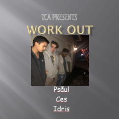 Work Out (ft. Psåul, Ces, Idris)