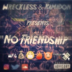 No Friendship - Wreckless & Ramadon