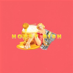 Honey Bish (Prod. Joel Pe$o & Anxi)