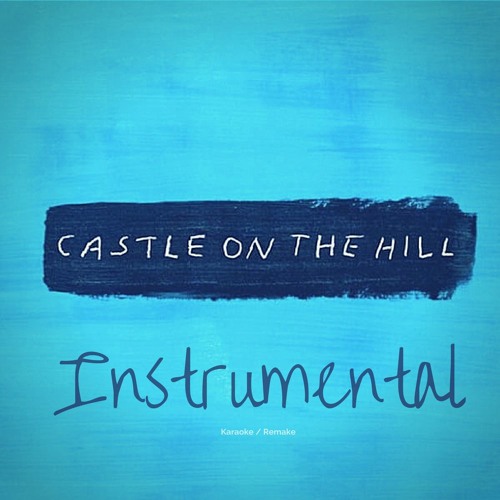 Stream Ed Sheeran Castle On The Hill Instrumental Karaoke By Industry Instrumentals Stream Ed Sheeran Castle On The Hill Instrumental Karaoke By Industry Instrumentals