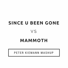 Since U Been Gone VS Mammoth (Peter Kiemann Mashup)