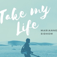 Take My Life (Marianne Sidhom)