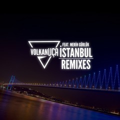 Volkan Uca feat. Merih Gürlük - Istanbul - Consoul Trainin & jayworx Remix
