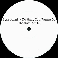 Starpoint - Do What You Wanna Do (Loshmi Edit)- FREE DOWNLOAD
